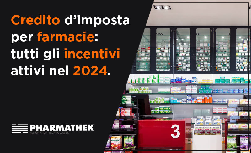 Com'è possibile beneficiare del credito d’imposta farmacia nel 2024? Quali incentivi sono previsti per i titolari?  Vediamolo insieme